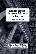 Book cover image of Managing Electronic Government Information In Libraries by Andrea M. Morrison