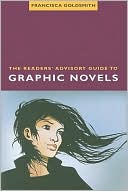 Francisca Goldsmith: The Readers Advisory Guide To Graphic Novels