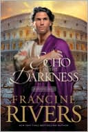 Francine Rivers: An Echo in the Darkness (Mark of the Lion Series #2)