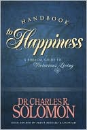 Book cover image of Handbook to Happiness: A Biblical Guide to Victorious Living by Charles R. Solomon