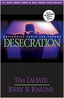 Book cover image of The Desecration: Antichrist Takes the Throne (Left Behind Series #9) by Tim LaHaye