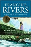 Francine Rivers: The Last Sin Eater
