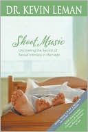 Kevin Leman: Sheet Music: Uncovering the Secrets of Sexual Intimacy in Marriage