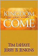 Tim LaHaye: Kingdom Come: The Final Victory (Left Behind Series #13)