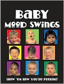 Book cover image of Baby Mood Swings by Jocelyn Jamison