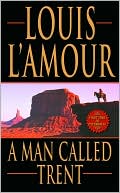 Louis L'Amour: A Man Called Trent
