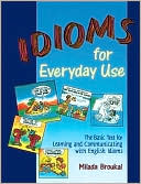 Book cover image of Idioms for Everyday Use by Milada Broukal