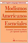 Richard A. Spears: Modismos Americanos Esenciales : Essential American Idioms for Spanish Speakers