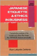 Book cover image of Japanese Etiquette and Ethics in Business by Boye Lafayette De Mente
