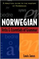 Book cover image of Norwegian Verbs and Essentials of Grammar by Louis Janus