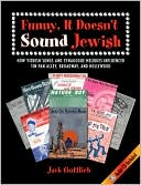 Book cover image of Funny, It Doesn't Sound Jewish: How Yiddish Songs and Synagogue Melodies Influenced Tin Pan Alley, Broadway, and Hollywood by Jack Gottlieb