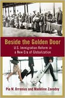Pia Orrenius: Beside the Golden Door: U.S. Immigration Reform in a New Era of Globalization