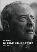 Vincent Giroud: The World of Witold Gombrowicz 1904-1969: Catalog of a Centenary Exhibition at the Beinecke Rare Book and Manuscript Library, Yale University