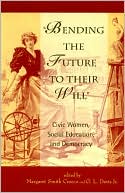 Book cover image of Bending the Future to Their Will: Civic Women, Social Education, and Democracy by Margaret Smith Crocco