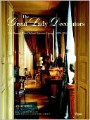Adam Lewis: The Great Lady Decorators: The Women Who Defined Interior Design, 1870-1955