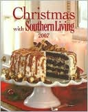 Editors of Southern Living Magazine: Christmas with Southern Living 2007
