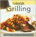 Cooking Light Magazine Editors: Cooking Light Cook's Essential Recipe Collection: Grilling
