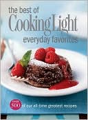 Book cover image of Best of Cooking Light Everyday Favorites: Over 500 of Our All-Time Favorite Recipes by Editors of Cooking Light Magazine