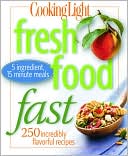Book cover image of Cooking Light Fresh Food Fast! by Cooking Light Magazine Editors