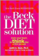 Book cover image of The Beck Diet Solution: Train Your Brain to Think Like a Thin Person by Judith S. Beck