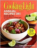 Cooking Light Magazine Editors: Cooking Light Recipes 2011: Every Recipe... A Year's Worth of Cooking Light Magazine