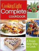 Book cover image of Cooking Light Complete Cookbook: A Fresh New Way to Cook by Cooking Light Magazine Editors