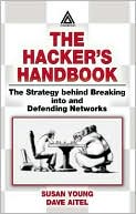 Book cover image of The Hacker's Handbook: The Strategy behind Breaking into and Defending Networks by Susan Young