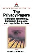 Book cover image of The Privacy Papers: Managing Technology, Consumer, Employee and Legislative Actions by Rebecca Herold