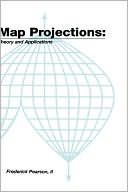 Book cover image of Map Projectionstheory and Applications by II Frederick Pearson