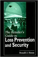 Book cover image of The Retailer's Guide to Loss Prevention and Security by Donald J. Horan