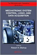 Book cover image of Mechatronic System Control, Logic, and Data Acquisition by Robert H. Bishop