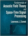 Book cover image of Fundamentals of Acoustic Field Theory and Space-Time Signal Processing by Lawrence J. Ziomek