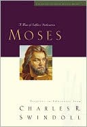 Charles R. Swindoll: Moses: A Man of Selfless Dedication, Vol. 4