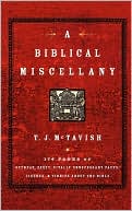 T.J. McTavish: A Biblical Miscellany: 176 Pages of Offbeat, Zesty, Vitally Unnecessary Facts, Figures, and Tidbits about the Bible