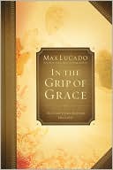Max Lucado: In the Grip of Grace