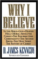 Book cover image of Why I Believe by D. James Kennedy