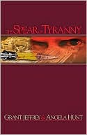 Book cover image of Spear Of Tyranny by Angela Hunt