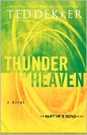 Ted Dekker: Thunder of Heaven (Martyr's Song Series #3)