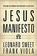 Book cover image of Jesus Manifesto: Restoring the Supremacy and Sovereignty of Jesus Christ by Leonard Sweet