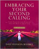 Book cover image of Embracing Your Second Calling: Find Passion and Purpose for the Rest of Your Life by Dale Hanson Bourke