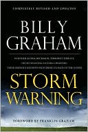 Book cover image of Storm Warning: Whether Global Recession, Terrorist Threats, or Devastating Natural Disasters, These Ominous Shadows Must Bring Us Back to the Gospel by Billy Graham