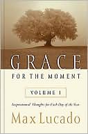 Book cover image of Grace for the Moment: Inspirational Thoughts for Each Day of the Year, Vol. 1 by Max Lucado