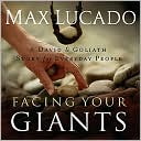Book cover image of Facing Your Giants: The God Who Made a Miracle Out of David Stands Ready to Make One Out of You by Max Lucado