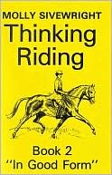 Molly Sivewright: Thinking Riding Book 2: In Good Form, Vol. 2