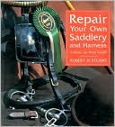 Book cover image of Repair Your Own Saddlery and Harness: A Step-by-Step Guide by Robert Steinke