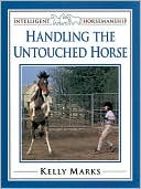 Book cover image of Handling the Untouched Horse by Kelly Marks