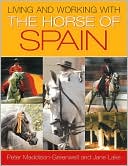 Peter Maddison-Greenwell: Living and Working with the Horse of Spain