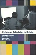 David Buckingham: Children's Television in Britain: "History,Discourse and Policy"