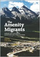 Book cover image of The Amenity Migrants: Seeking and Sustaining Mountains and Their Cultures by Laurence A G Moss