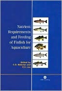 Carl D Webster: Nutrient Requirements and Feeding of Finfish for Aquaculture